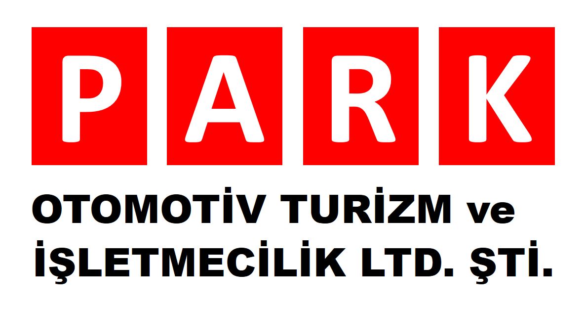 PARK OTOMOTİV TURİZM VE İŞLETMECİLİK LİMİTED ŞİRKETİ